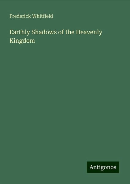 Earthly Shadows of the Heavenly Kingdom