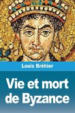 Vie et mort de Byzance Vie et mort de Byzance