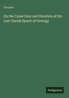 Cover On the Cause Date and Duration of the Last Glacial Epoch of Geology