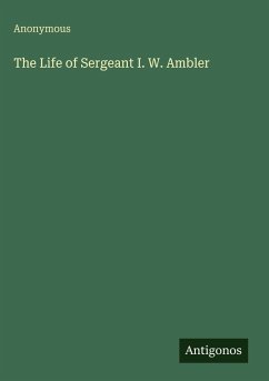 Cover The Life of Sergeant I. W. Ambler
