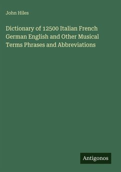 Cover Dictionary of 12500 Italian French German English and Other Musical Terms Phrases and Abbreviations