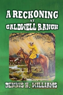 A Reckoning at Caldwell Ranch - Williams, Dennis H.