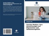 Soziale Medien: Ihre Auswirkungen auf Depression und Selbstwertgefühl. Soziale Medien: Ihre Auswirkungen auf Depression und Selbstwertgefühl.