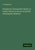 Humphreys' Homeopathic Mentor or Family Adviser in the use of Specific Homeopathic Medicine Humphreys' Homeopathic Mentor or Family Adviser in the use of Specific Homeopathic Medicine
