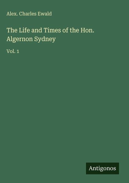 The Life and Times of the Hon. Algernon Sydney