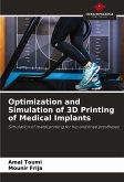 Optimization and Simulation of 3D Printing of Medical Implants Optimization and Simulation of 3D Printing of Medical Implants