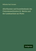 Alterthuemer und Kunstdenkmale des Cisterzienserklosters St. Marien und der Landesschule zur Pforte Alterthuemer und Kunstdenkmale des Cisterzienserklosters St. Marien und der Landesschule zur Pforte