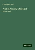 Practical Anatomy: a Manual of Dissections