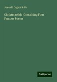 Christmastide Containing Four Famous Poems Christmastide Containing Four Famous Poems