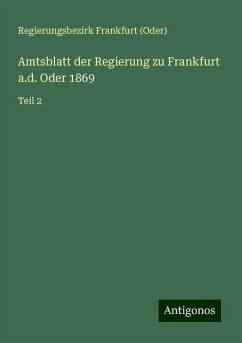 Amtsblatt der Regierung zu Frankfurt a.d. Oder 1869 - Frankfurt (Oder), Regierungsbezirk