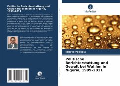 Cover Politische Berichterstattung und Gewalt bei Wahlen in Nigeria, 1999-2011