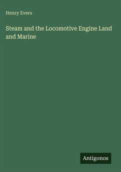 Cover Steam and the Locomotive Engine Land and Marine