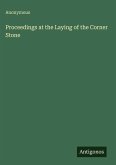 Proceedings at the Laying of the Corner Stone