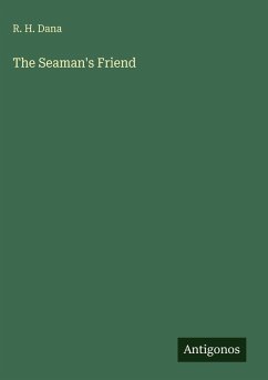 The Seaman's Friend - Dana, R. H.