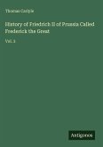History of Friedrich II of Prussia Called Frederick the Great