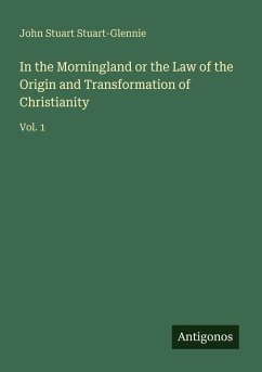 Cover In the Morningland or the Law of the Origin and Transformation of Christianity