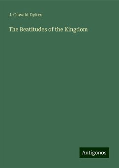 The Beatitudes of the Kingdom - Dykes, J. Oswald