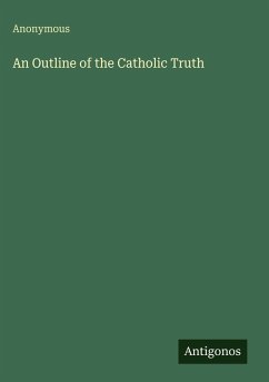 An Outline of the Catholic Truth - Anonymous