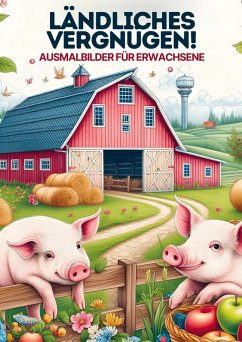 Malen für Erwachsene - Ländliches Vergnugen - für Erwachsene, Malbücher