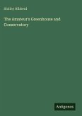 The Amateur's Greenhouse and Conservatory