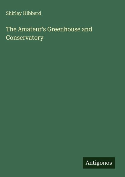 The Amateur's Greenhouse and Conservatory