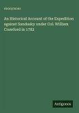 An Historical Account of the Expedition against Sandusky under Col. William Crawford in 1782