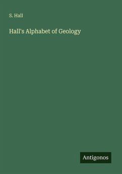 Hall's Alphabet of Geology - Hall, S.