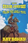 Chase Johson - Follow The Lonely Trail Chase Johson - Follow The Lonely Trail