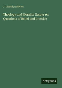 Theology and Morality Essays on Questions of Belief and Practice - Davies, J. Llewelyn