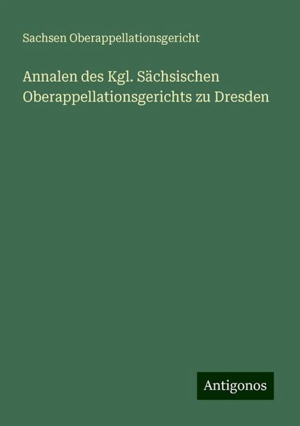 Annalen des Kgl. Sächsischen Oberappellationsgerichts zu Dresden