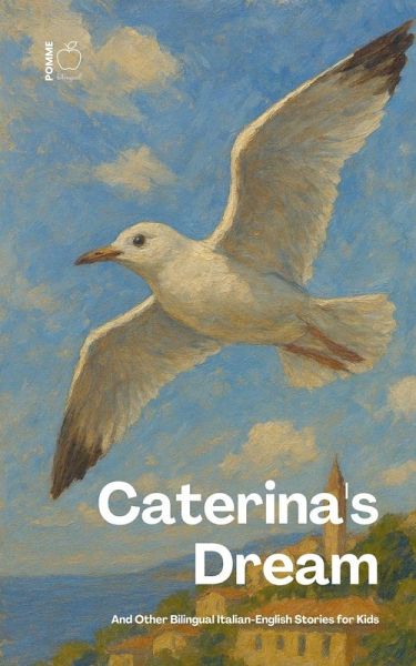 Caterina's Dream And Other Bilingual Italian-English Stories for Kids
