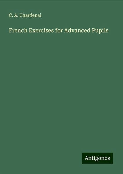 French Exercises for Advanced Pupils French Exercises for Advanced Pupils