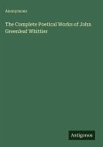 The Complete Poetical Works of John Greenleaf Whittier The Complete Poetical Works of John Greenleaf Whittier