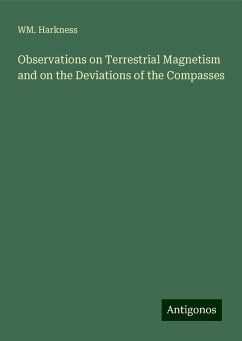 Observations on Terrestrial Magnetism and on the Deviations of the Compasses - Harkness, Wm.