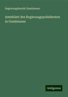 Amtsblatt des Regierungspräsidenten in Gumbinnen - Gumbinnen, Regierungsbezirk