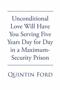 Unconditional Love Will have You Serving Five Years Day for Day in a Maximum-Security Prison - Ford, Quintin