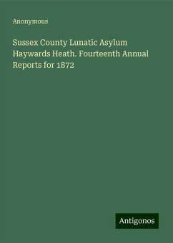 Sussex County Lunatic Asylum Haywards Heath. Fourteenth Annual Reports for 1872 - Anonymous