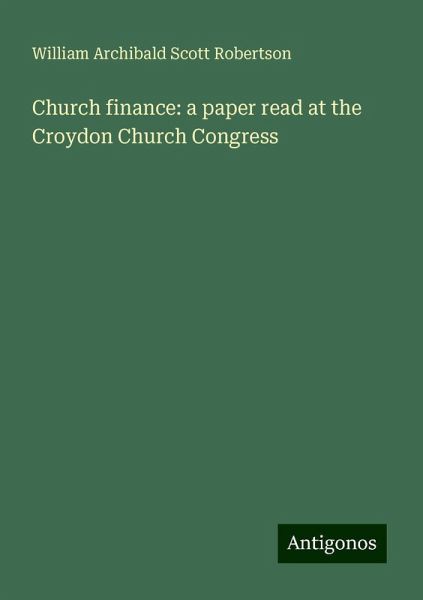 Church finance: a paper read at the Croydon Church Congress