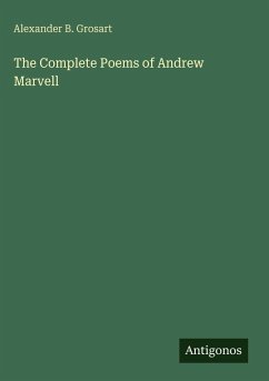 The Complete Poems of Andrew Marvell - Grosart, Alexander B.