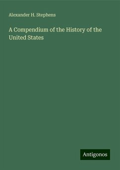 A Compendium of the History of the United States - Stephens, Alexander H.