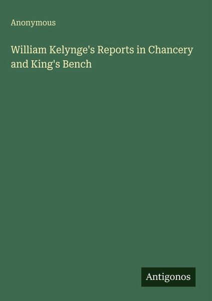 William Kelynge's Reports in Chancery and King's Bench