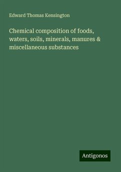 Chemical composition of foods, waters, soils, minerals, manures & miscellaneous substances - Kensington, Edward Thomas