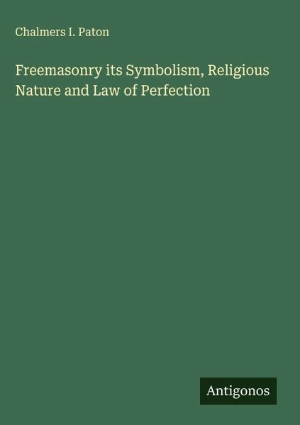 Freemasonry its Symbolism, Religious Nature and Law of Perfection