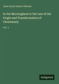 In the Morningland or the Law of the Origin and Transformation of Christianity
