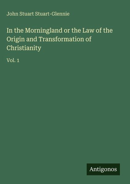 In the Morningland or the Law of the Origin and Transformation of Christianity