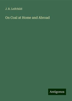 On Coal at Home and Abroad - Leifchild, J. R.