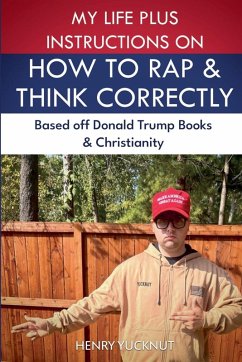 My Life Plus Instructions on How to Think and Rap Correctly - Yucknut, Henry