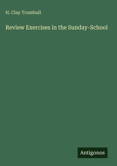 Review Exercises in the Sunday-School - Trumbull, H. Clay