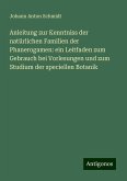 Anleitung zur Kenntniss der natürlichen Familien der Phanerogamen: ein Leitfaden zum Gebrauch bei Vorlesungen und zum Studium der speciellen Botanik