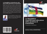 La Repubblica Centrafricana alla prova della giustizia di transizione La Repubblica Centrafricana alla prova della giustizia di transizione